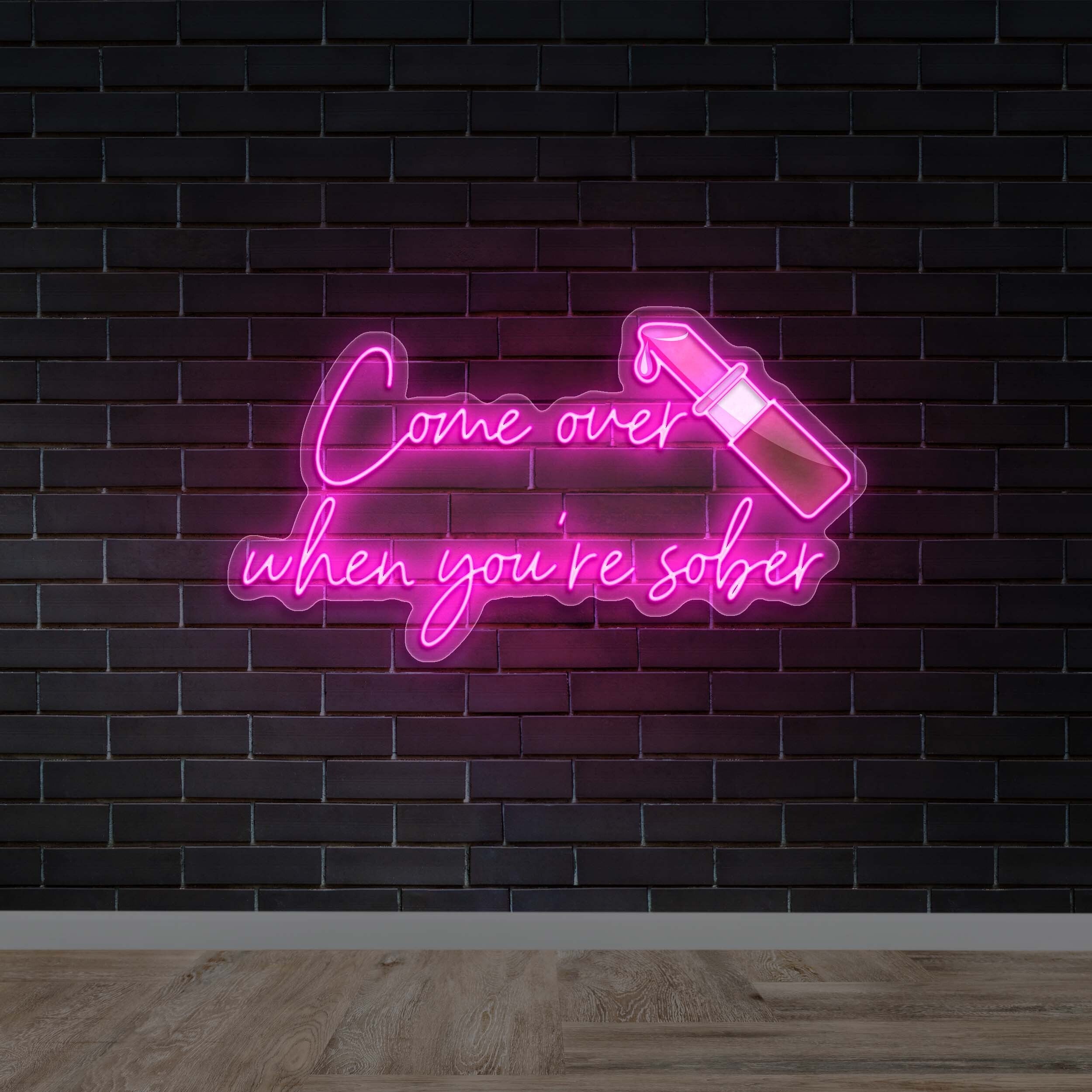 Come Over When You’re Sober - Premium Neon Artwork