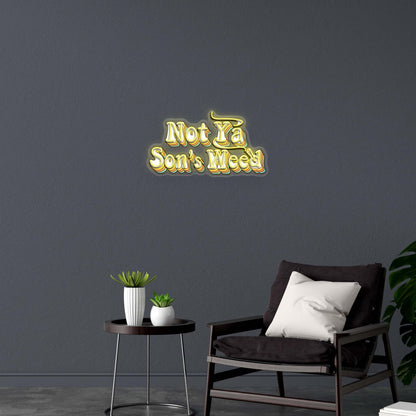 Not Ya Son's Weed - Premium Neon Artwork