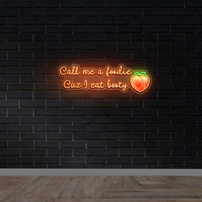 Call me a foodie Cuz I eat booty - Premium Neon Artwork