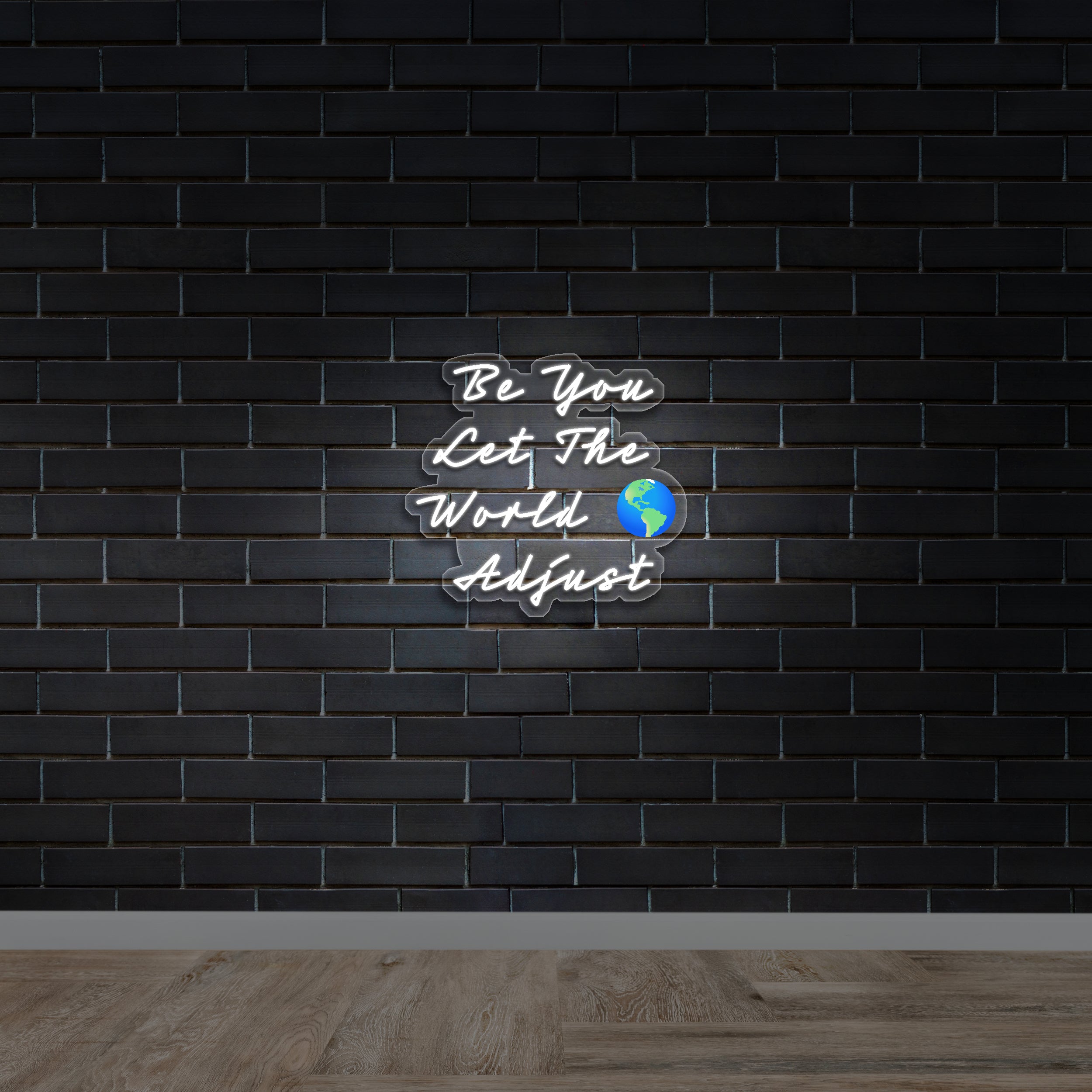 Be You Let The World 🌎 Adjust - Premium Neon Artwork