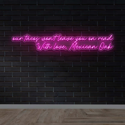 OUR TACOS WON'T LEAVE YOU ON READ - Premium Neon Artwork