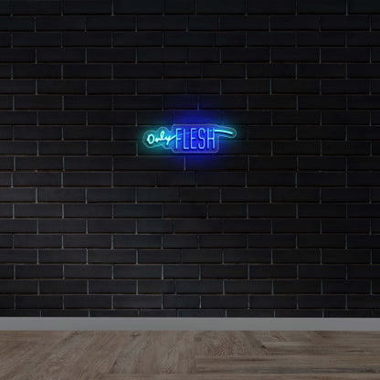 Only Flesh - Premium Neon Artwork