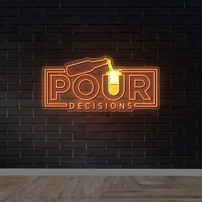 POUR DECISIONS - Premium Neon Artwork