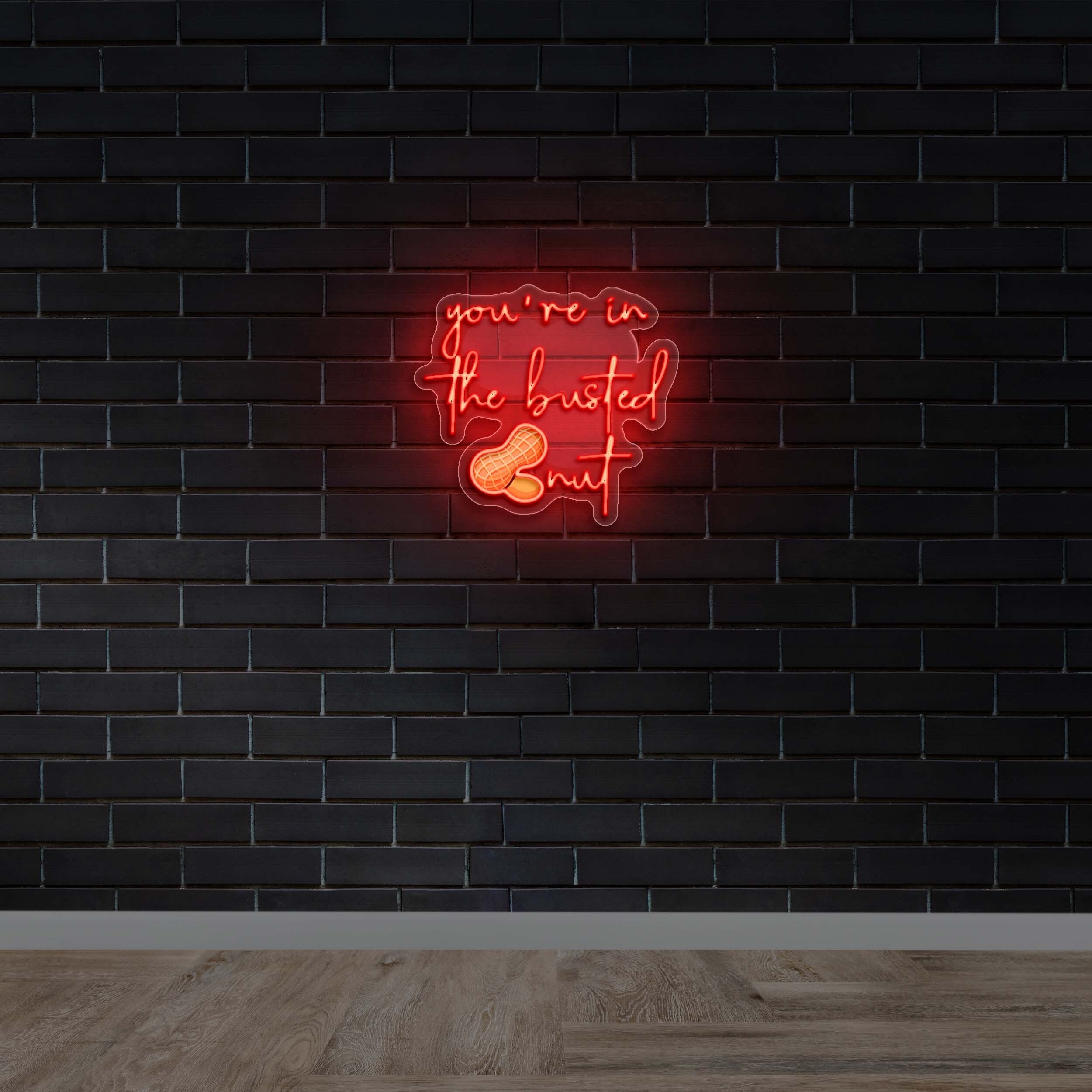 You’re in The Busted Nut - Premium Neon Artwork