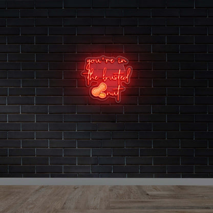 You’re in The Busted Nut - Premium Neon Artwork