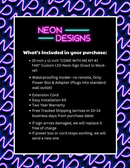COME WITH ME MY #1 FAN - Premium Neon Artwork