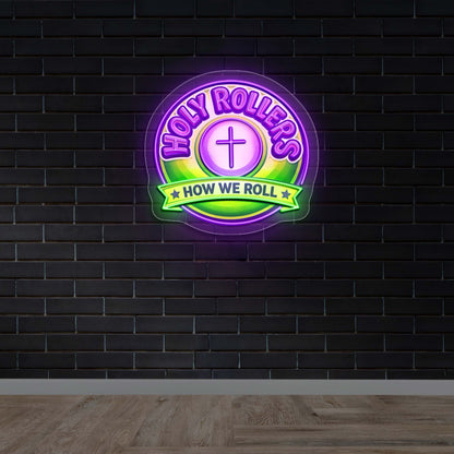 Holy Rollers How We Roll - Premium Neon Artwork