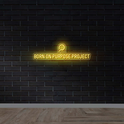 BORN ON PURPOSE PROJECT - Premium Neon Artwork
