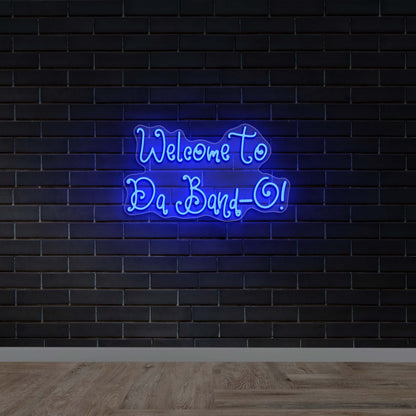 Welcome To Da Band-O! - Premium Neon Artwork