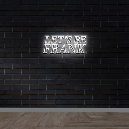Let's Be Frank - Premium Neon Artwork