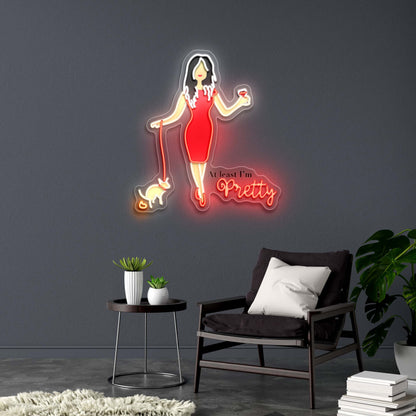 At least I'm Pretty - Premium Neon Artwork