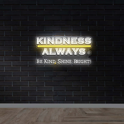 KINDNESS ALWAYS - Premium Neon Artwork