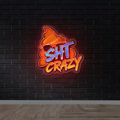 SHT CRAZY - Premium Neon Artwork