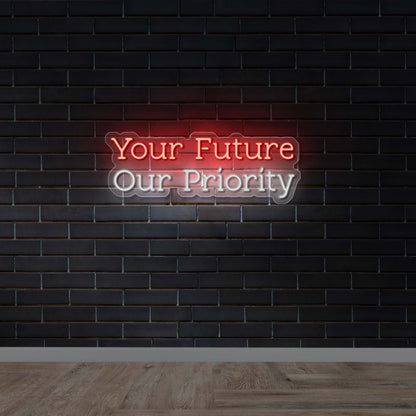 Your Future Our Priority – Premium Neon Artwork