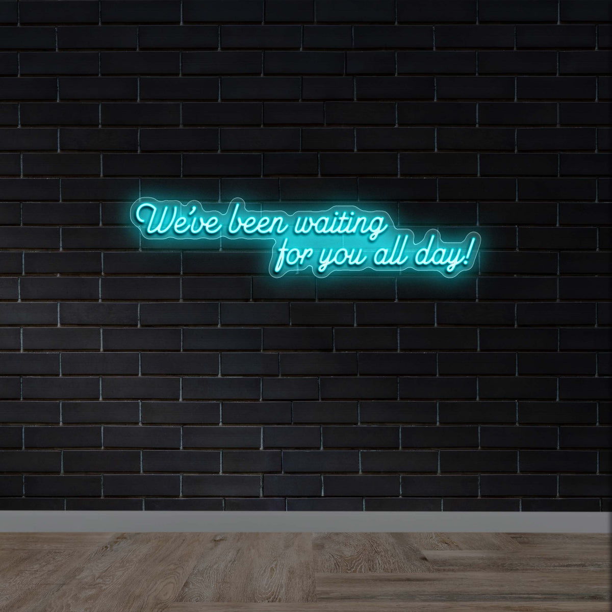 We've been waiting for you all day! - Premium Neon Artwork