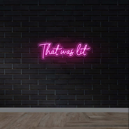 That was lit - Premium Neon Artwork