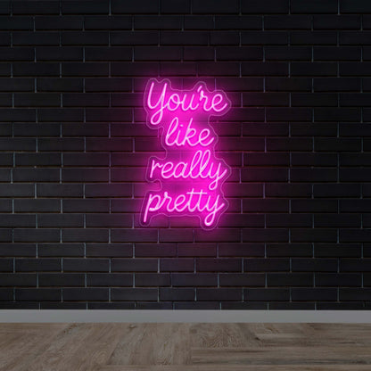 YOU'RE LIKE REALLY PRETTY - Premium Neon Artwork