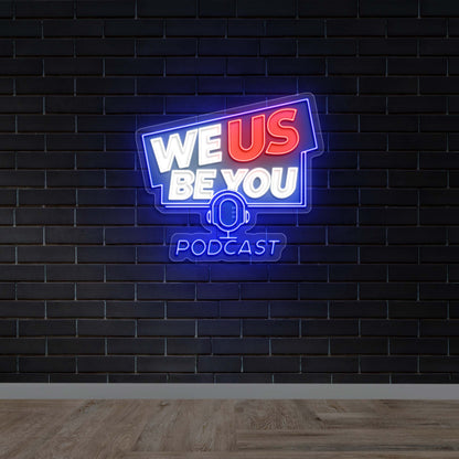 WE US BE YOU -  Premium Neon Artwork
