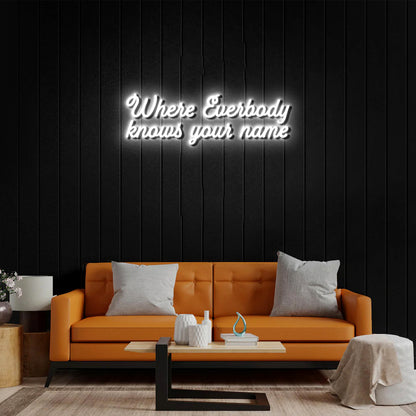 Where Everybody knows your name - Premium Neon Artwork