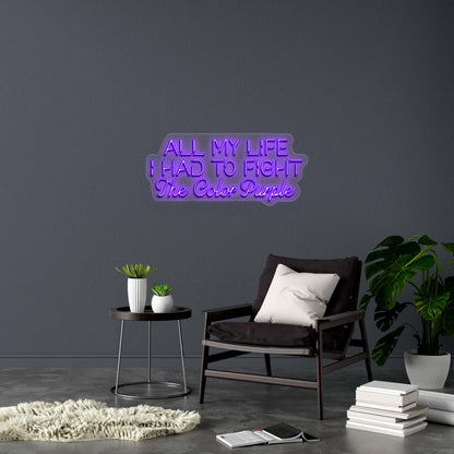 ALL MY LIFE I HAD TO FIGHT - Premium Neon Artwork