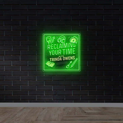 RECLAIMING YOUR TIME - Premium Neon Artwork