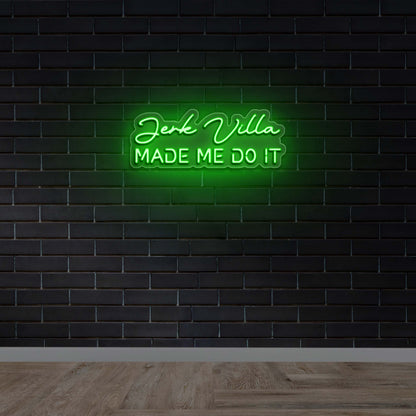 Jerk Villa Made Me Do It - Premium Neon Artwork