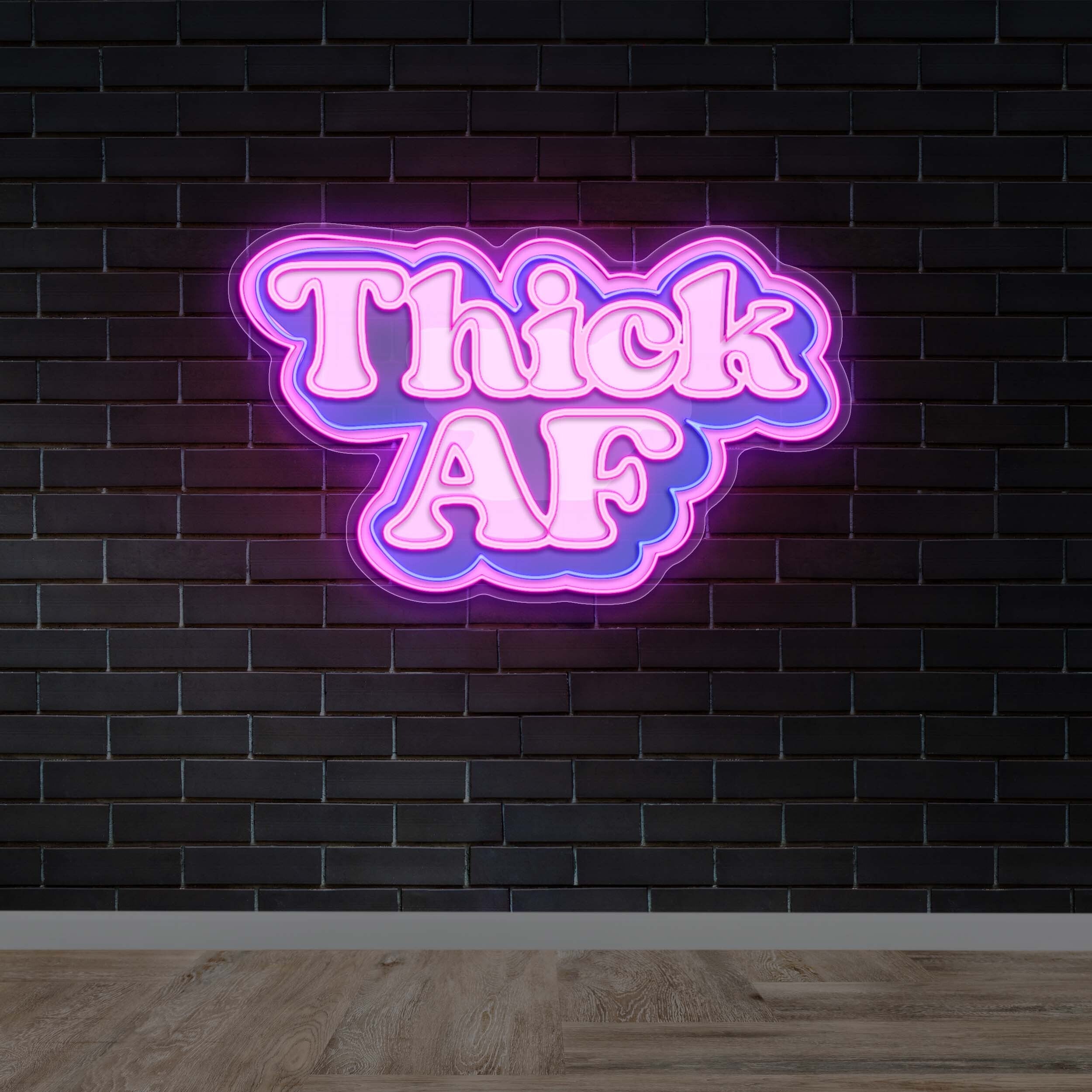 Thick AF - Premium Neon Artwork