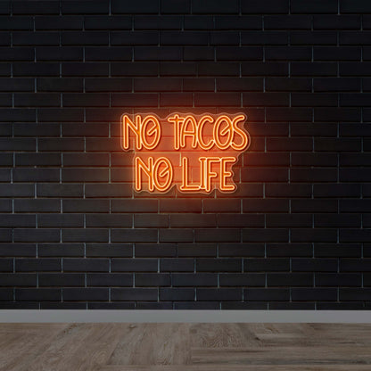 NO TACOS NO LIFE -  Premium Neon Artwork