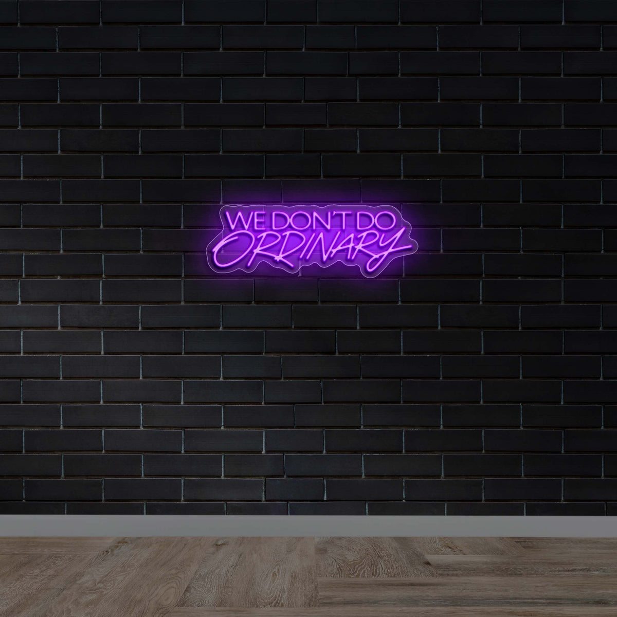 WE DON'T DO ORDINARY - Premium Neon Artwork
