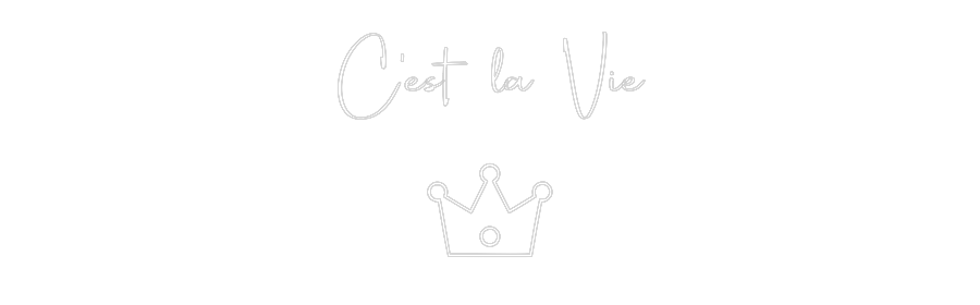Custom Neon: C’est la Vie
