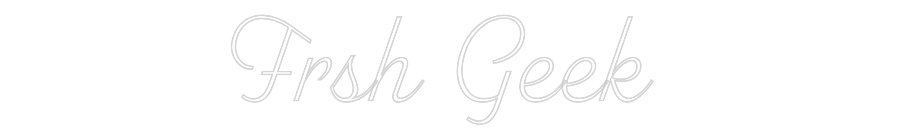 Custom Neon: Frsh Geek