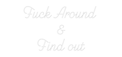 Custom Neon: Fuck Around ...