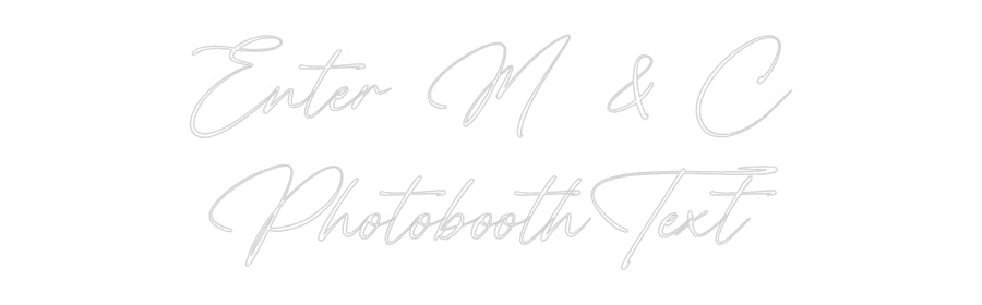 Custom Neon: Enter M & C
...