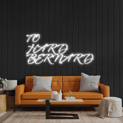 Custom Neon: TO
HARD
BER...