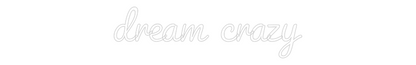 Custom Neon: dream crazy
