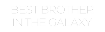 Custom Neon: BEST BROTHER...