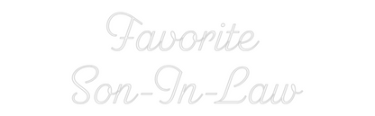 Custom Neon: Favorite 
So...