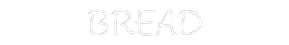 Custom Neon: BREAD