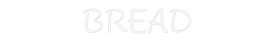 Custom Neon: BREAD