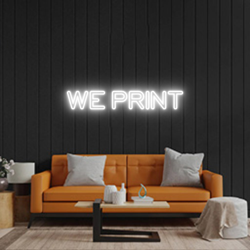 Custom Neon: WE PRINT