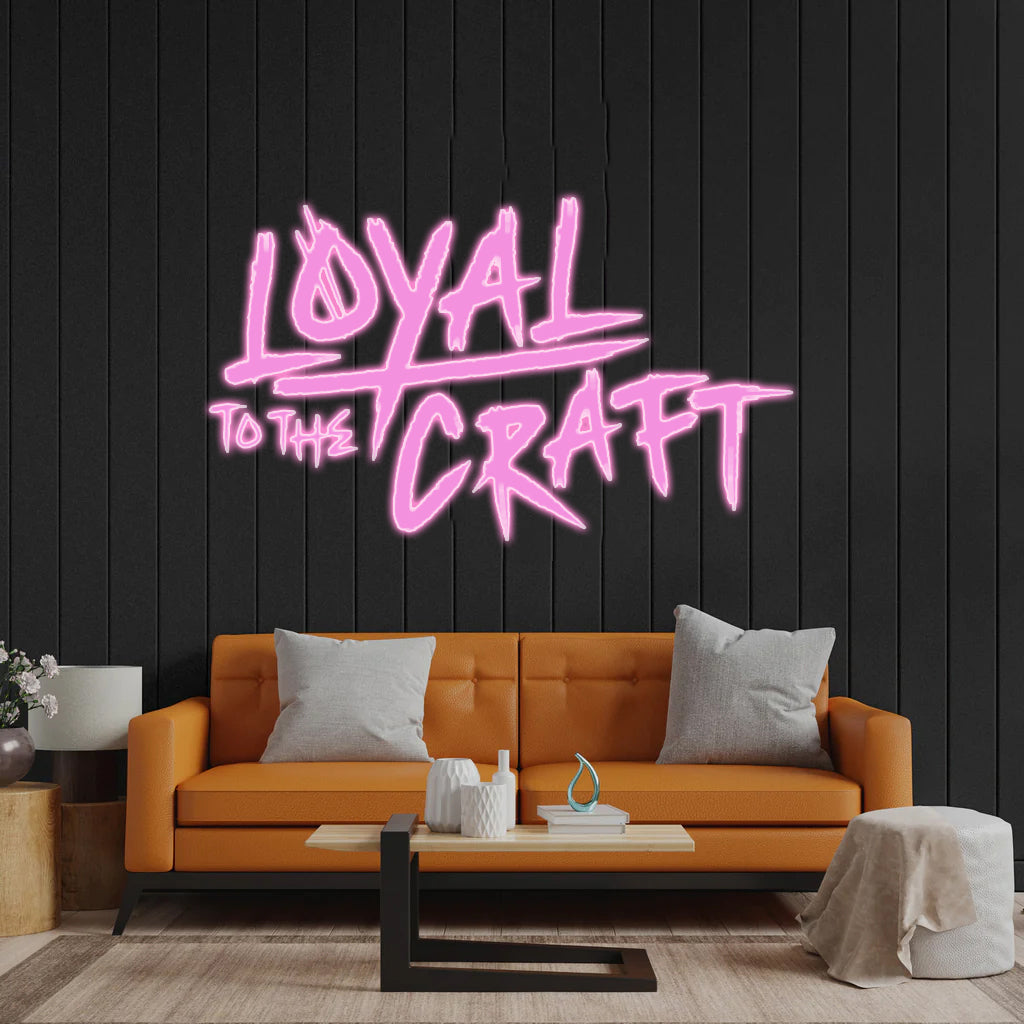 Loyal to the Craft - Premium Neon Artwork