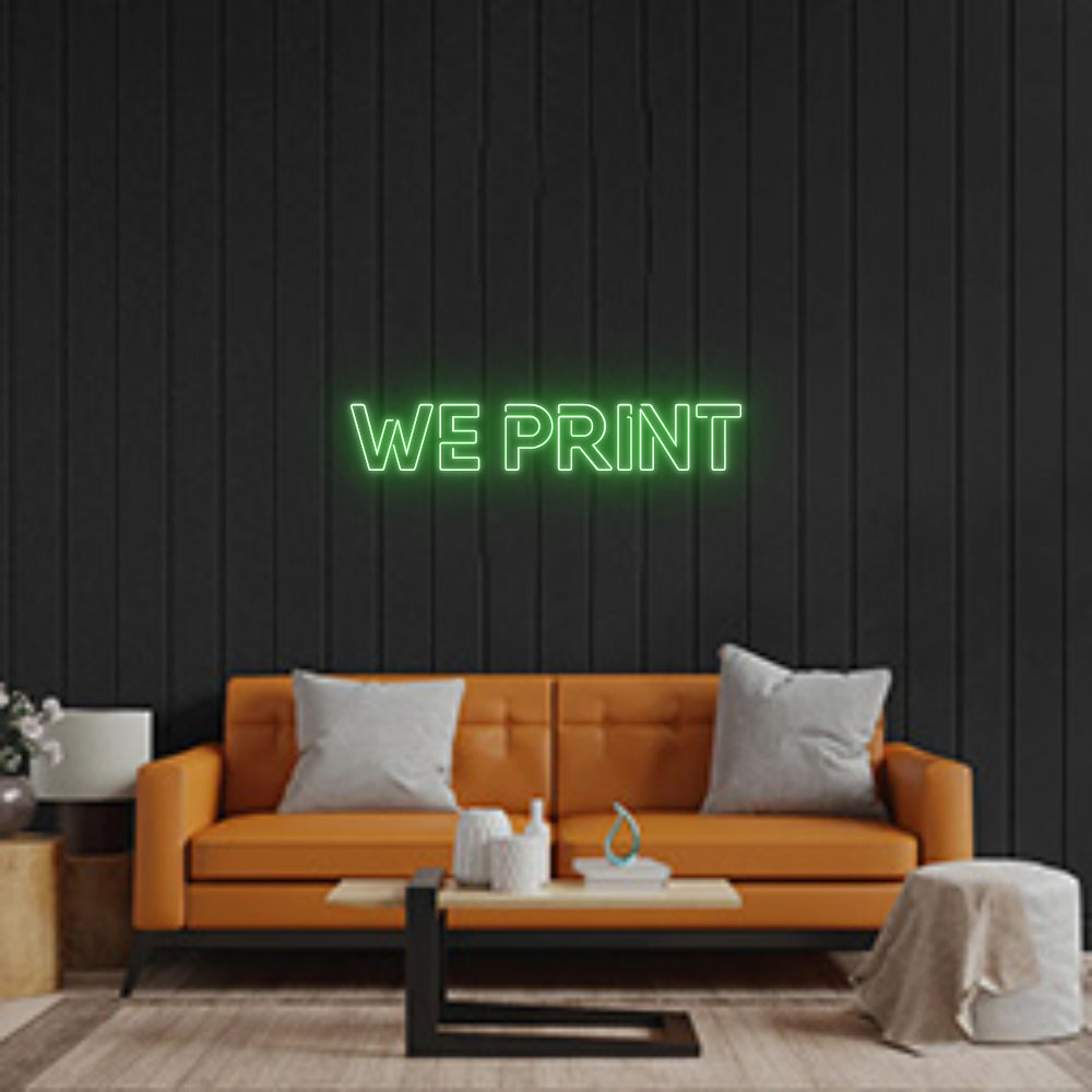 Custom Neon: WE PRINT