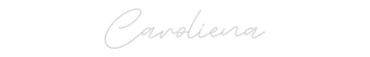 Custom Neon: Caroliena