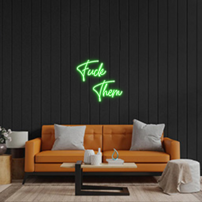 Custom Neon: Fuck
    Them
