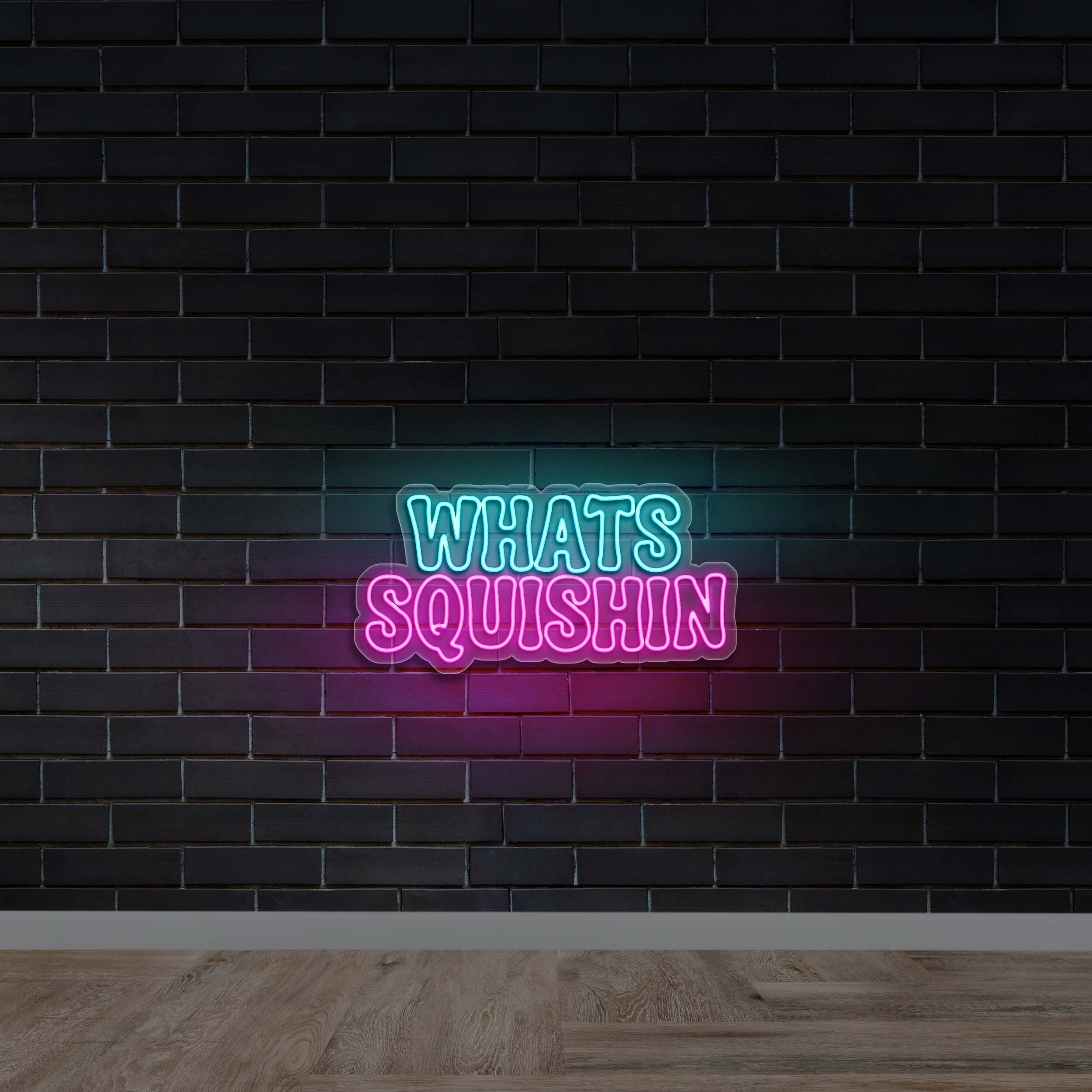 WHATS SQUISHIN - Premium Neon Artwork