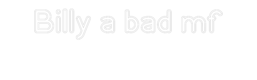 Custom Neon: Billy a bad m...