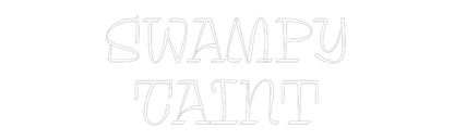 Custom Neon: Swampy
Taint