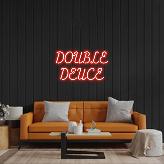 Custom Neon: DOUBLE
DEUCE