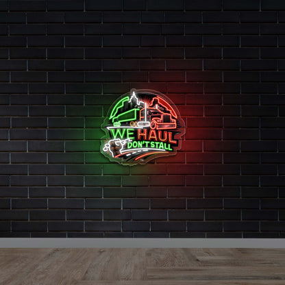 We Haul Don't Stall - Premium Neon Artwork