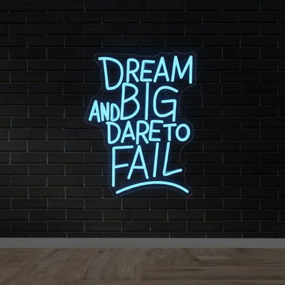 Dream Big and Dare to Fail - Inspirational LED Neon Sign